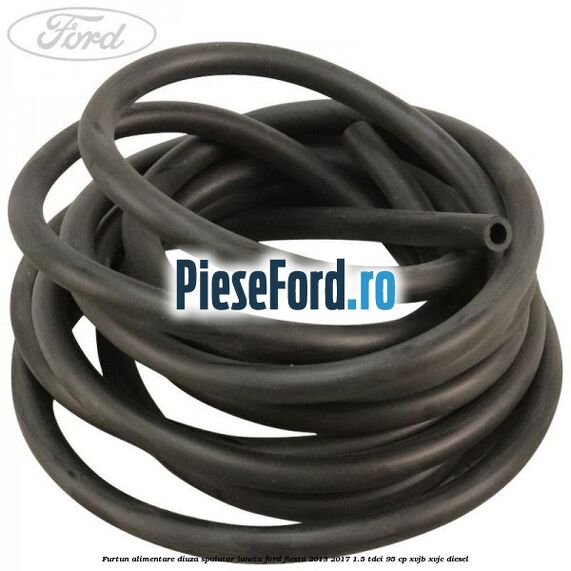 Furtun alimentare diuza spalator luneta Ford Fiesta 2013-2017 1.5 TDCi 95 cp XVJB, XVJC diesel