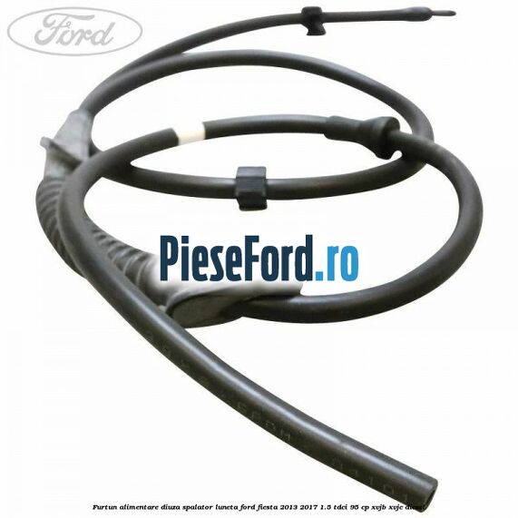 Furtun alimentare diuza spalator luneta Ford Fiesta 2013-2017 1.5 TDCi 95 cp XVJB, XVJC diesel