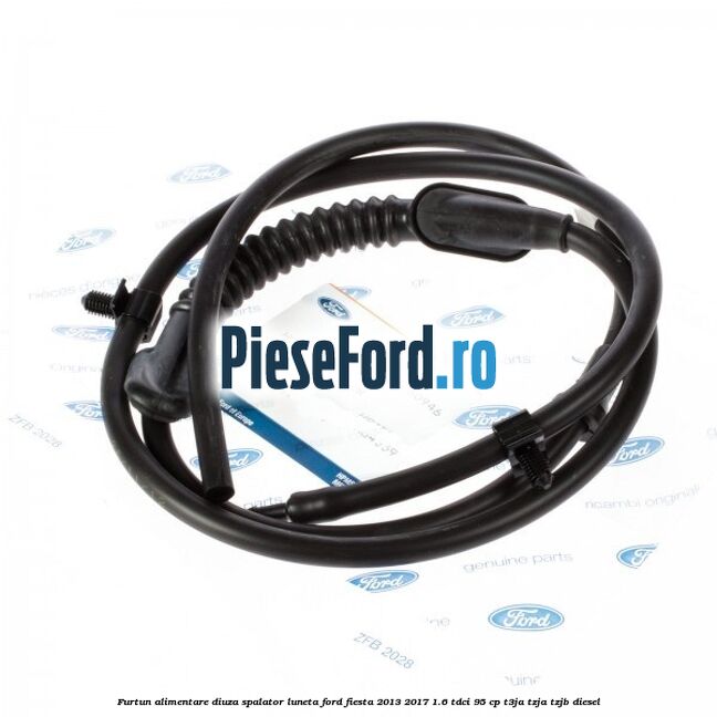 Furtun alimentare diuza spalator luneta Ford Fiesta 2013-2017 1.6 TDCi 95 cp Furtun alimentare diuza spalator luneta Ford Fiesta 2013-2017 1.6 TDCi 95 cp T3JA, TZJA, TZJB diesel