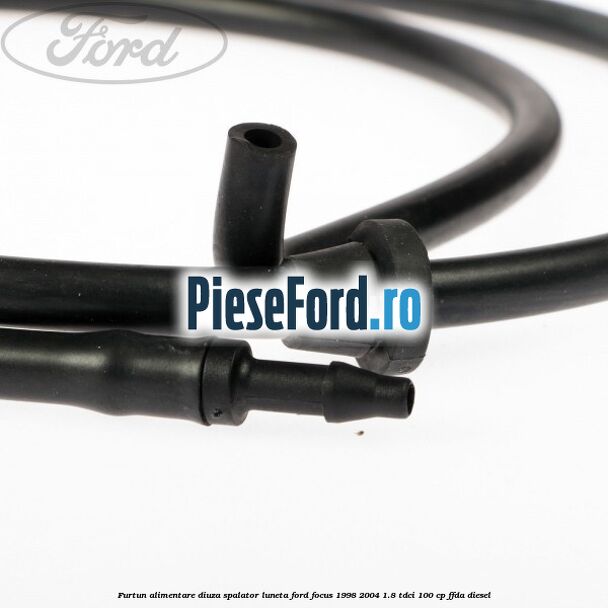 Furtun alimentare diuza spalator luneta Ford Focus 1998-2004 1.8 TDCi 100 cp Furtun alimentare diuza spalator luneta Ford Focus 1998-2004 1.8 TDCi 100 cp FFDA diesel