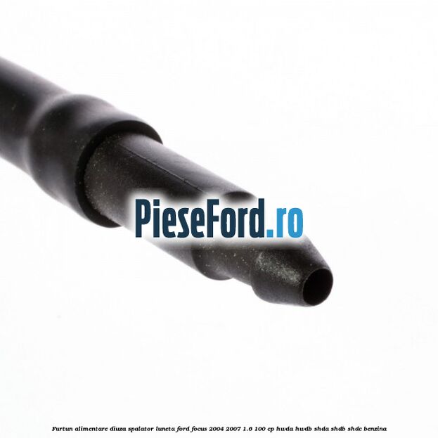 Furtun alimentare diuza spalator luneta Ford Focus 2004-2007 1.6 100 cp HWDA, HWDB, SHDA, SHDB, SHDC benzina
