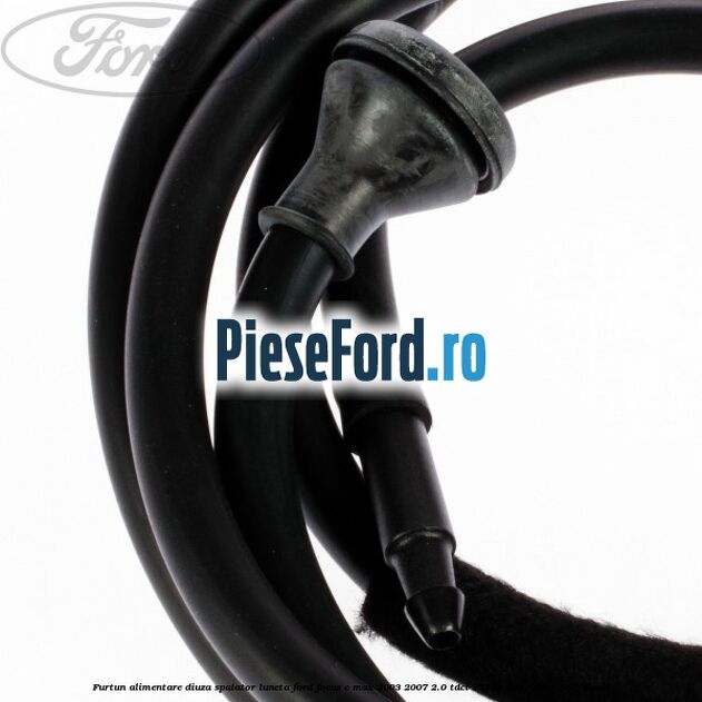 Furtun alimentare diuza spalator luneta Ford Focus C-Max 2003-2007 2.0 TDCi 133 cp G6DC, G6DE, G6DF diesel