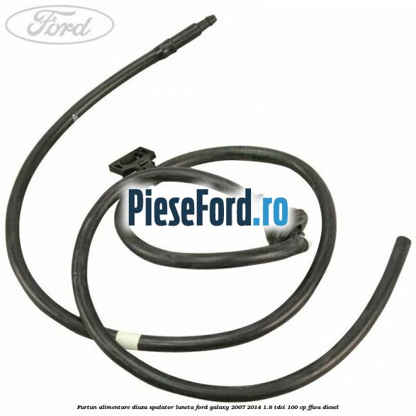 Furtun alimentare diuza spalator luneta Ford Galaxy 2007-2014 1.8 TDCi 100 cp FFWA diesel