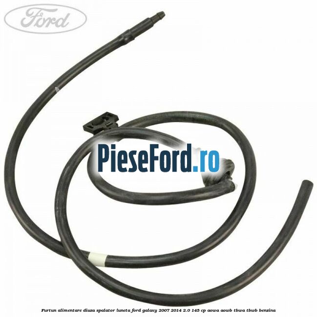 Furtun alimentare diuza spalator luneta Ford Galaxy 2007-2014 2.0 145 cp AOWA, AOWB, TBWA, TBWB benzina