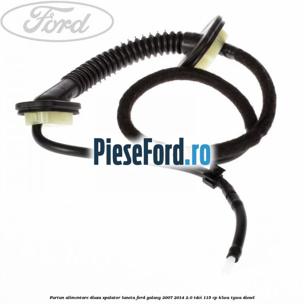 Furtun alimentare diuza spalator luneta Ford Galaxy 2007-2014 2.0 TDCi 115 cp KLWA, TYWA diesel