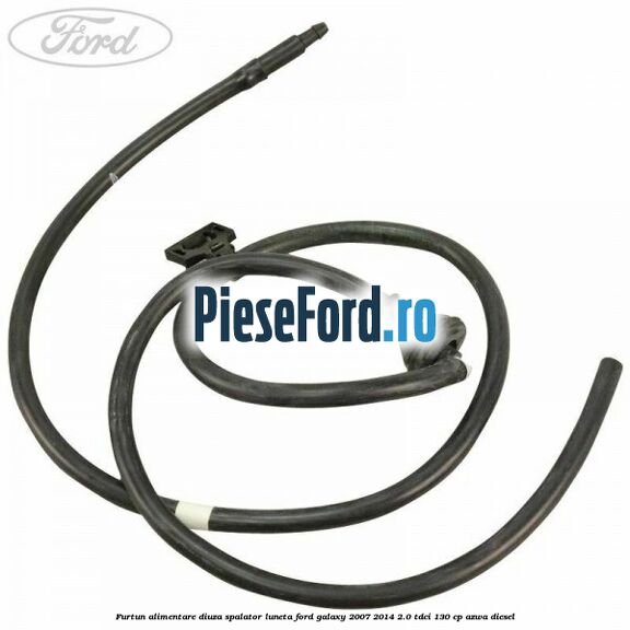 Furtun alimentare diuza spalator luneta Ford Galaxy 2007-2014 2.0 TDCi 130 cp AZWA diesel