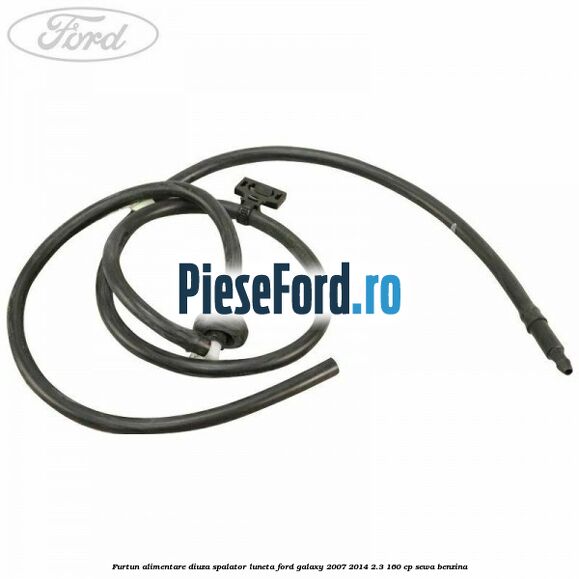Furtun alimentare diuza spalator luneta Ford Galaxy 2007-2014 2.3 160 cp SEWA benzina
