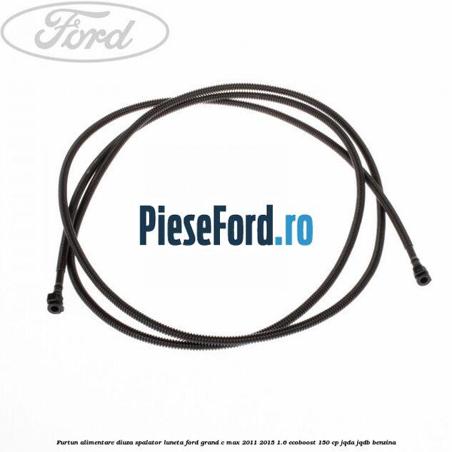Furtun alimentare diuza spalator luneta Ford Grand C-Max 2011-2015 1.6 EcoBoost 150 cp JQDA, JQDB benzina