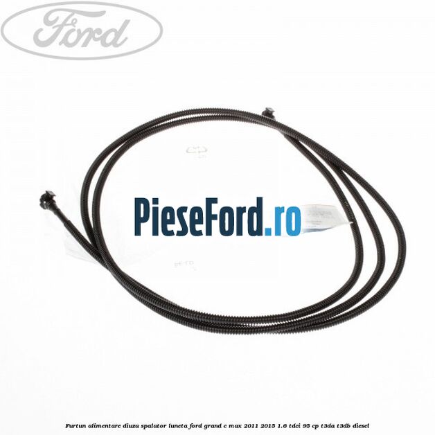 Furtun alimentare diuza spalator luneta Ford Grand C-Max 2011-2015 1.6 TDCi 95 cp T3DA, T3DB diesel