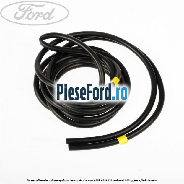 Furtun alimentare diuza spalator luneta Ford S-Max 2007-2014 1.6 EcoBoost 160 cp JTWA, JTWB benzina