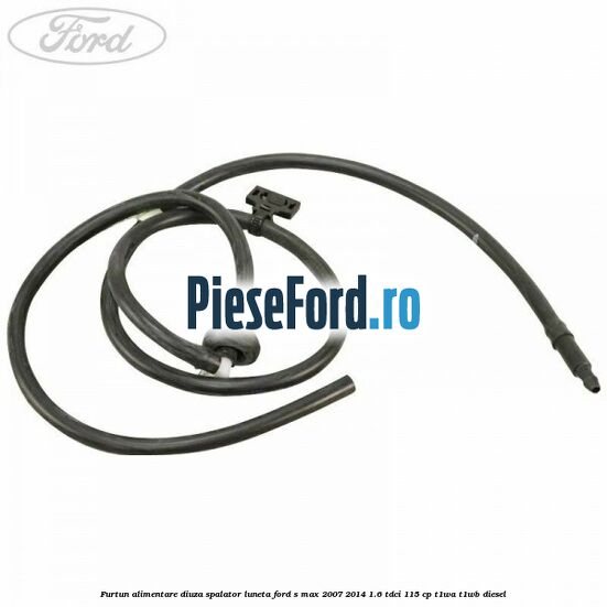 Furtun alimentare diuza spalator luneta Ford S-Max 2007-2014 1.6 TDCi 115 cp T1WA, T1WB diesel