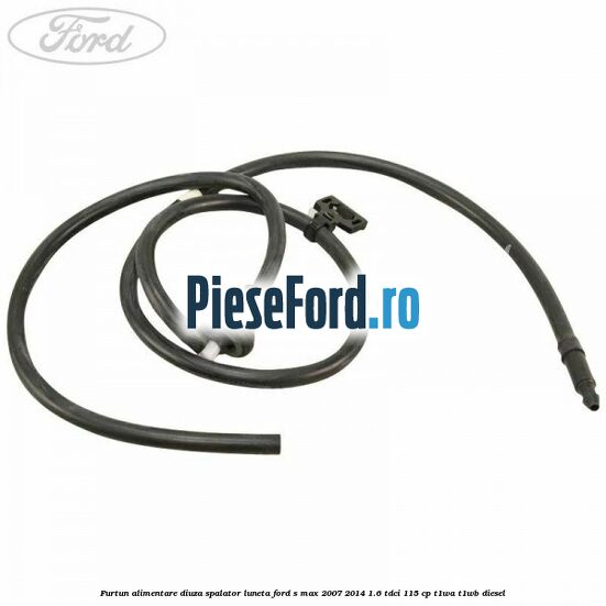 Furtun alimentare diuza spalator luneta Ford S-Max 2007-2014 1.6 TDCi 115 cp Furtun alimentare diuza spalator luneta Ford S-Max 2007-2014 1.6 TDCi 115 cp T1WA, T1WB diesel