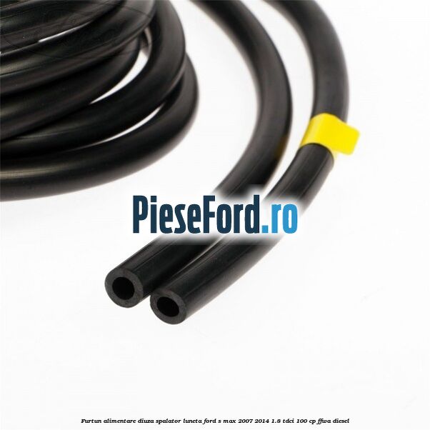 Furtun alimentare diuza spalator luneta Ford S-Max 2007-2014 1.8 TDCi 100 cp FFWA diesel