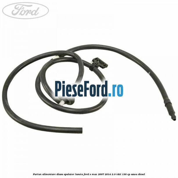 Furtun alimentare diuza spalator luneta Ford S-Max 2007-2014 2.0 TDCi 130 cp Furtun alimentare diuza spalator luneta Ford S-Max 2007-2014 2.0 TDCi 130 cp AZWA diesel