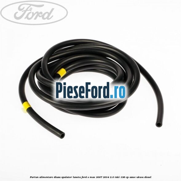 Furtun alimentare diuza spalator luneta Ford S-Max 2007-2014 2.0 TDCi 136 cp Furtun alimentare diuza spalator luneta Ford S-Max 2007-2014 2.0 TDCi 136 cp AZWC, UKWA diesel