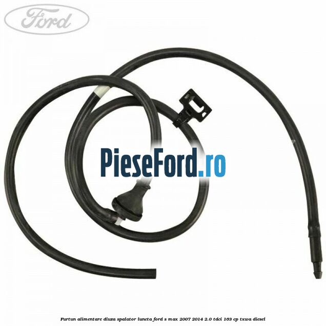 Furtun alimentare diuza spalator luneta Ford S-Max 2007-2014 2.0 TDCi 163 cp Furtun alimentare diuza spalator luneta Ford S-Max 2007-2014 2.0 TDCi 163 cp TXWA diesel