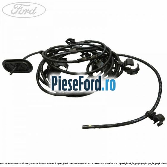 Furtun alimentare diuza spalator luneta model hayon Ford Tourneo Custom 2014-2018 2.0 EcoBlue 130 cp BKFA, BKFB, YMF6, YMFA, YMFB, YMFS diesel