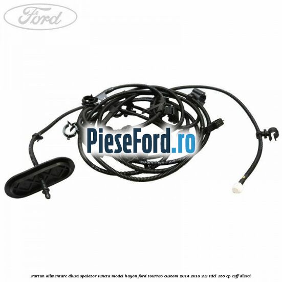 Furtun alimentare diuza spalator luneta model hayon Ford Tourneo Custom 2014-2018 2.2 TDCi 155 cp CVFF diesel
