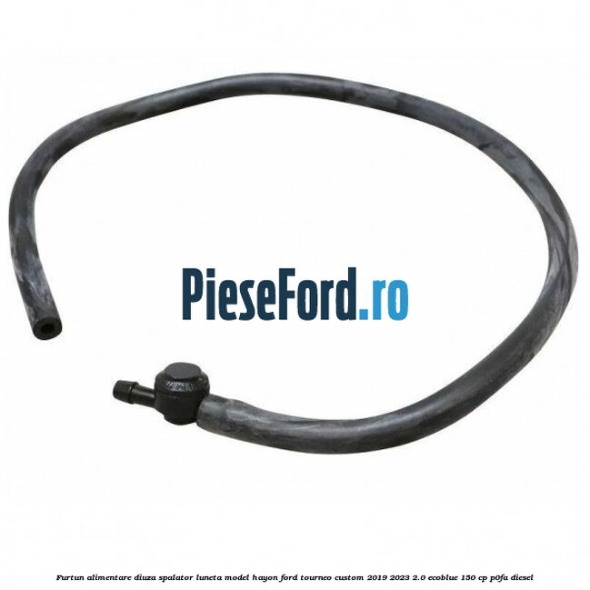 Furtun alimentare diuza spalator luneta model hayon Ford Tourneo Custom 2019-2023 2.0 EcoBlue 150 cp P0FA diesel