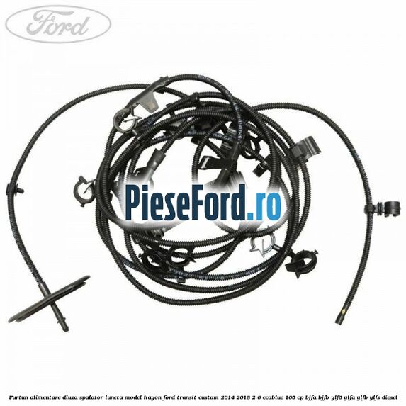 Furtun alimentare diuza spalator luneta model hayon Ford Transit Custom 2014-2018 2.0 EcoBlue 105 cp BJFA, BJFB, YLF6, YLFA, YLFB, YLFS diesel
