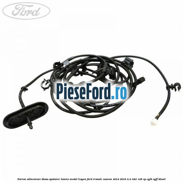 Furtun alimentare diuza spalator luneta model hayon Ford Transit Custom 2014-2018 2.2 TDCi 125 cp CYF4, CYFF diesel