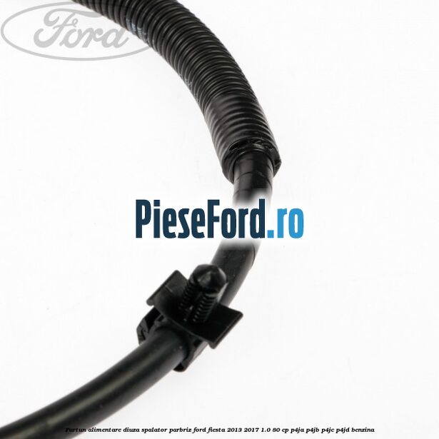 Furtun alimentare diuza spalator parbriz Ford Fiesta 2013-2017 1.0 80 cp Furtun alimentare diuza spalator parbriz Ford Fiesta 2013-2017 1.0 80 cp P4JA, P4JB, P4JC, P4JD benzina