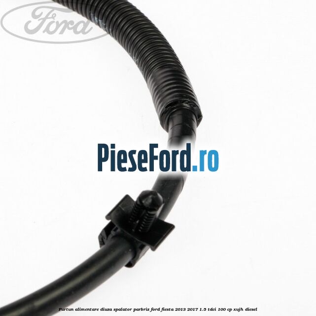 Furtun alimentare diuza spalator parbriz Ford Fiesta 2013-2017 1.5 TDCi 100 cp Furtun alimentare diuza spalator parbriz Ford Fiesta 2013-2017 1.5 TDCi 100 cp XUJH diesel