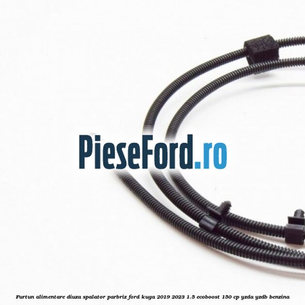 Furtun alimentare diuza spalator parbriz Ford Kuga 2019-2023 1.5 EcoBoost 150 cp YZDA, YZDB benzina
