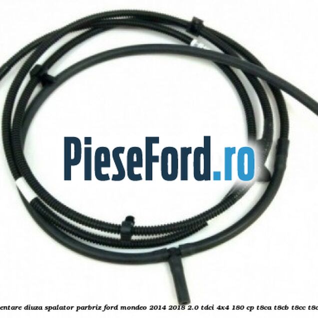 Furtun alimentare diuza spalator parbriz Ford Mondeo 2014-2018 2.0 TDCi 4x4 180 cp T8CA, T8CB, T8CC, T8CD, T8CL diesel