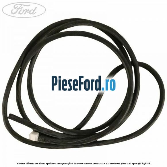 Furtun alimentare diuza spalator usa spate Ford Tourneo Custom 2019-2023 1.0 EcoBoost PHEV 125 cp M1FA Hybrid