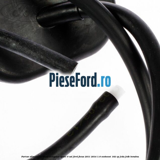 Furtun alimentare diuza stergator spate 5 usi Ford Focus 2011-2014 1.6 EcoBoost 182 cp JTDA, JTDB benzina