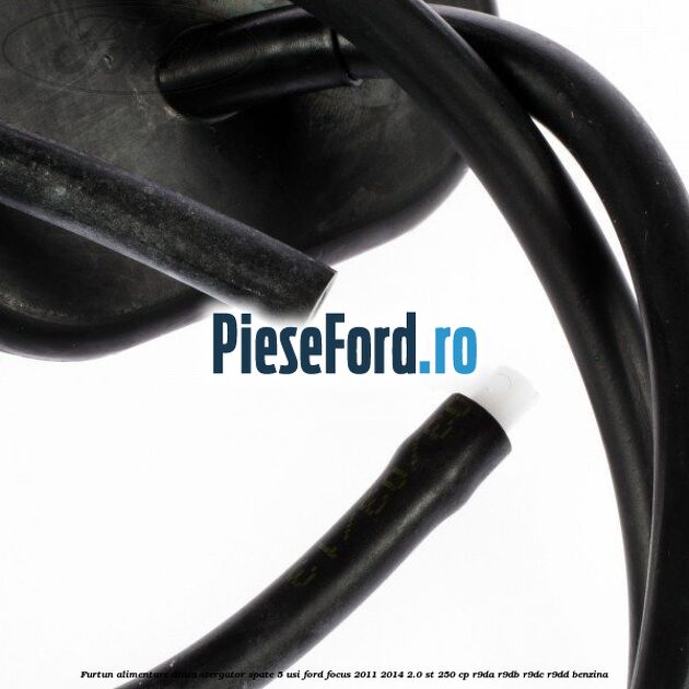 Furtun alimentare diuza stergator spate 5 usi Ford Focus 2011-2014 2.0 ST 250 cp R9DA, R9DB, R9DC, R9DD benzina