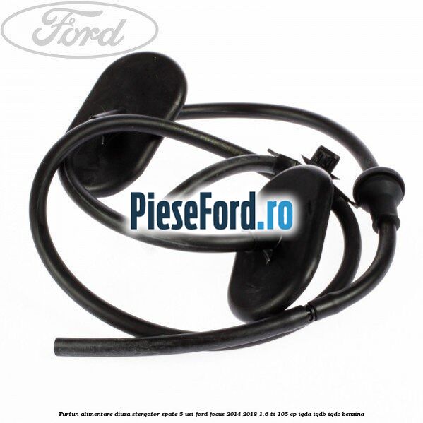 Furtun alimentare diuza stergator spate 5 usi Ford Focus 2014-2018 1.6 Ti 105 cp IQDA, IQDB, IQDC benzina