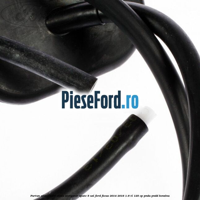 Furtun alimentare diuza stergator spate 5 usi Ford Focus 2014-2018 1.6 Ti 125 cp PNDA, PNDD benzina