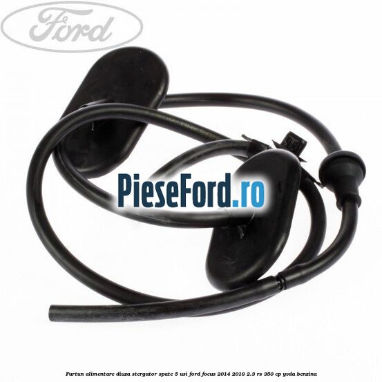Furtun alimentare diuza stergator spate 5 usi Ford Focus 2014-2018 2.3 RS 350 cp YVDA benzina