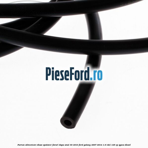 Furtun alimentare diuze spalator faruri dupa anul 03/2010 Ford Galaxy 2007-2014 1.8 TDCi 125 cp Furtun alimentare diuze spalator faruri dupa anul 03/2010 Ford Galaxy 2007-2014 1.8 TDCi 125 cp QYWA diesel