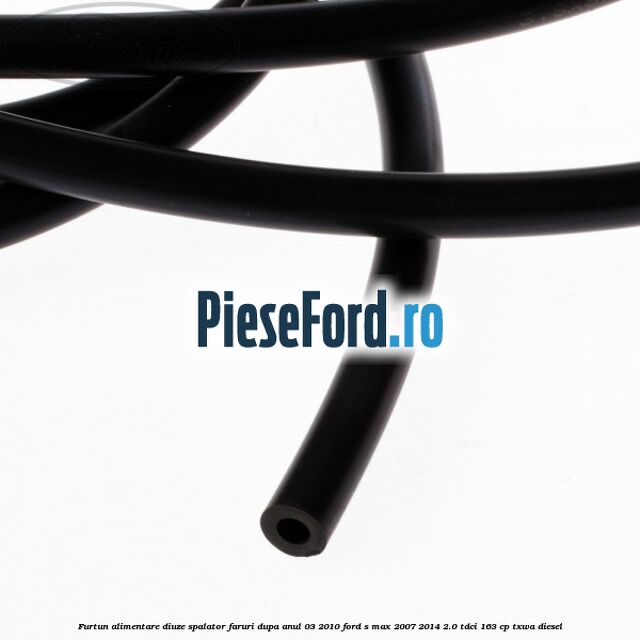 Furtun alimentare diuze spalator faruri dupa anul 03/2010 Ford S-Max 2007-2014 2.0 TDCi 163 cp TXWA diesel
