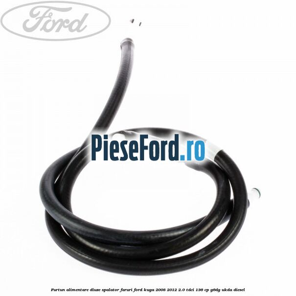 Furtun alimentare diuze spalator faruri Ford Kuga 2008-2012 2.0 TDCi 136 cp G6DG, UKDA diesel