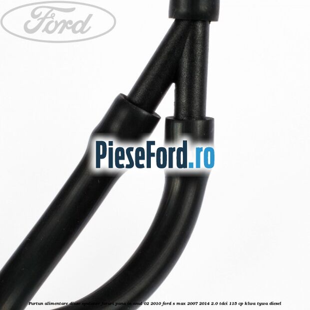 Furtun alimentare diuze spalator faruri pana in anul 02/2010 Ford S-Max 2007-2014 2.0 TDCi 115 cp KLWA, TYWA diesel