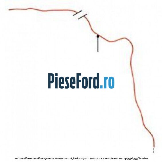 Furtun alimentare diuze spalator luneta central Ford EcoSport 2013-2018 1.0 EcoBoost 140 cp YYJD, YYJF benzina