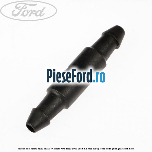 Furtun alimentare diuze spalator luneta Ford Focus 2008-2011 1.6 TDCi 109 cp G8DA, G8DB, G8DD, G8DE, G8DF diesel
