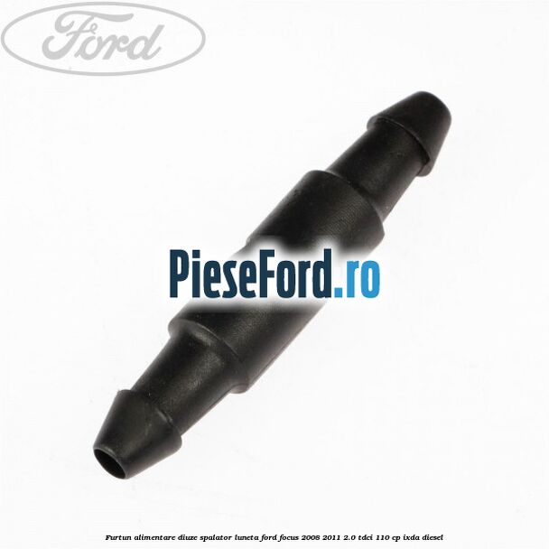 Furtun alimentare diuze spalator luneta Ford Focus 2008-2011 2.0 TDCi 110 cp Furtun alimentare diuze spalator luneta Ford Focus 2008-2011 2.0 TDCi 110 cp IXDA diesel
