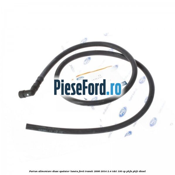 Furtun alimentare diuze spalator luneta Ford Transit 2006-2014 2.4 TDCi 100 cp Furtun alimentare diuze spalator luneta Ford Transit 2006-2014 2.4 TDCi 100 cp PHFA, PHFC diesel