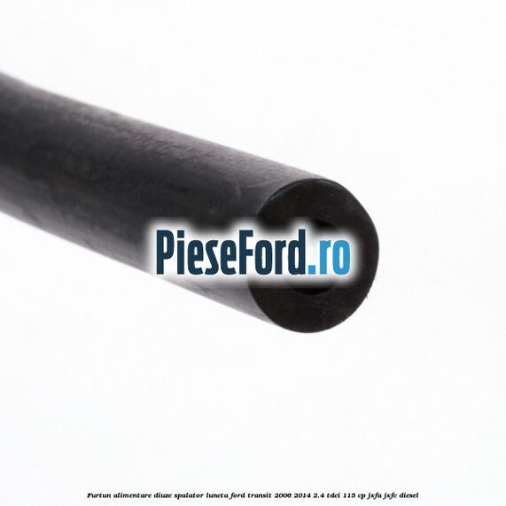 Furtun alimentare diuze spalator luneta Ford Transit 2006-2014 2.4 TDCi 115 cp JXFA, JXFC diesel
