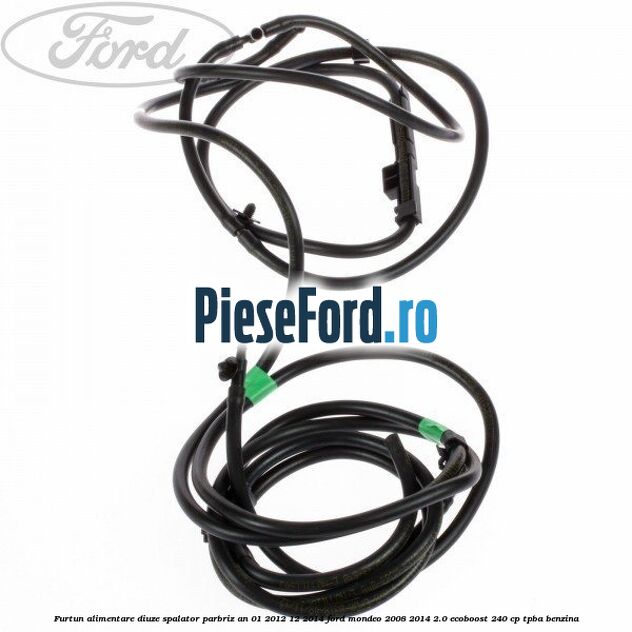 Furtun alimentare diuze spalator parbriz an 01/2012-12/2014 Ford Mondeo 2008-2014 2.0 EcoBoost 240 cp