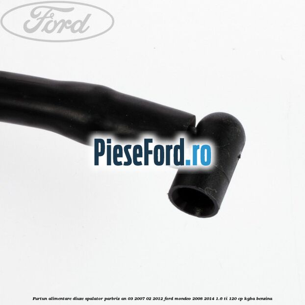 Furtun alimentare diuze spalator parbriz an 03/2007-02/2012 Ford Mondeo 2008-2014 1.6 Ti 120 cp Furtun alimentare diuze spalator parbriz an 03/2007-02/2012 Ford Mondeo 2008-2014 1.6 Ti 120 cp KGBA benzina