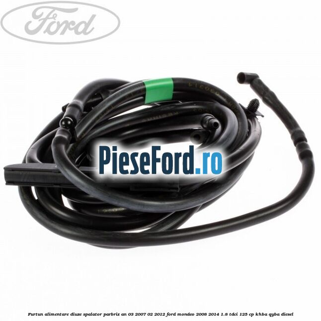 Furtun alimentare diuze spalator parbriz an 03/2007-02/2012 Ford Mondeo 2008-2014 1.8 TDCi 125 cp KHBA, QYBA diesel