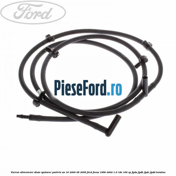 Furtun alimentare diuze spalator parbriz an 10/2000-05/2005 Ford Focus 1998-2004 1.6 16V 100 cp FYDA, FYDB, FYDC, FYDD benzina