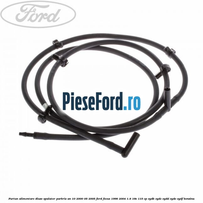 Furtun alimentare diuze spalator parbriz an 10/2000-05/2005 Ford Focus 1998-2004 1.8 16V 115 cp EYDB, EYDC, EYDD, EYDE, EYDF benzina