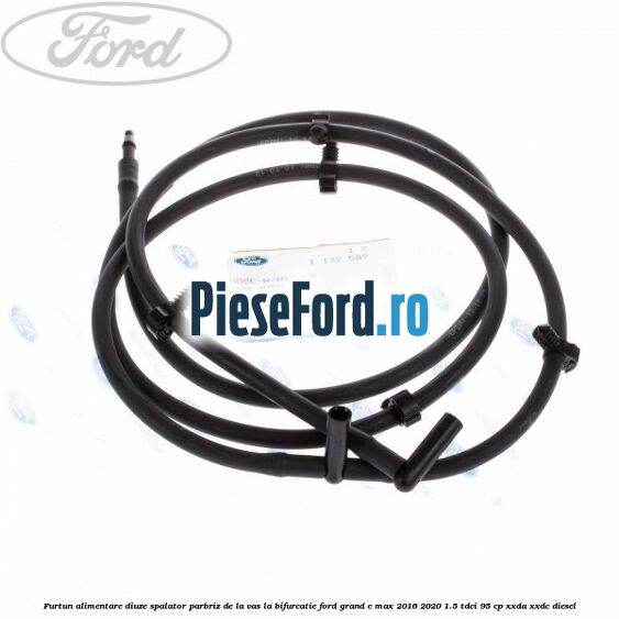Furtun alimentare diuze spalator parbriz de la vas la bifurcatie Ford Grand C-Max 2016-2020 1.5 TDCi 95 cp XXDA, XXDC diesel
